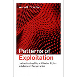 Patterns of Exploitation: Understanding Migrant Worker Rights in Advanced Democracies