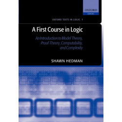 A First Course in Logic: An Introduction to Model Theory, Proof Theory, Computability, and Complexity