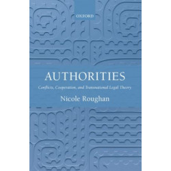 Authorities: Conflicts, Cooperation, and Transnational Legal Theory