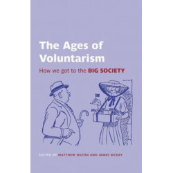 The Ages of Voluntarism: How we got to the Big Society