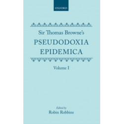 Sir Thomas Browne's Pseudodoxia Epidemica Volume 1