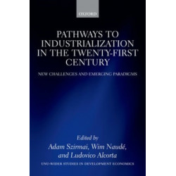 Pathways to Industrialization in the Twenty-First Century: New Challenges and Emerging Paradigms