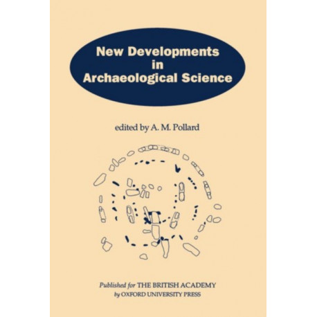 New Developments in Archaeological Science: A Joint Symposium of the Royal Society and the British Academy, February 1991