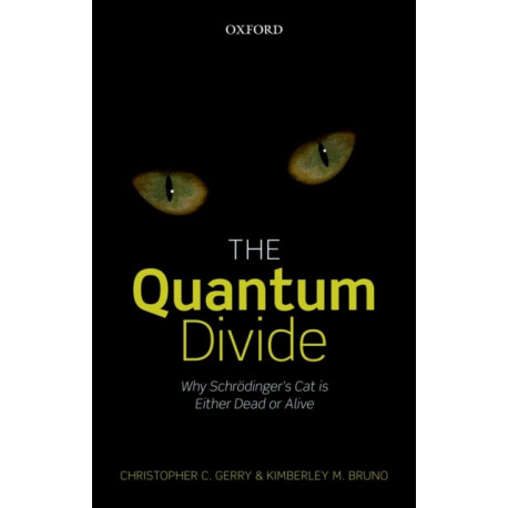 The Quantum Divide: Why Schrodinger's Cat is Either Dead or Alive