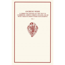 Ancrene Wisse Volume 1: A corrected edition of the text in Cambridge, Corpus Christi College, 402, with variants from other manuscripts