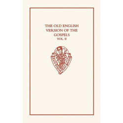 The Old English Version of the Gospels: Volume II: Notes and Glossary: volume II: Notes and Glossary