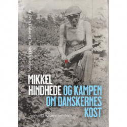 Mikkel Hindhede og kampen om danskernes kost