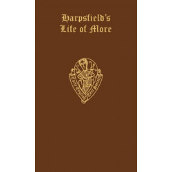 Nicholas Harpsfield The Life and Death of Sr. Thomas More: The Life and Death of Sr. Thomas More