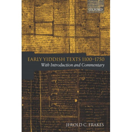 Early Yiddish Texts 1100-1750: With Introduction and Commentary