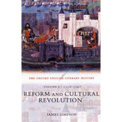 The Oxford English Literary History: Volume 2: 1350-1547: Reform and Cultural Revolution