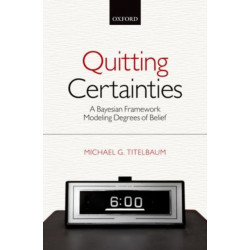 Quitting Certainties: A Bayesian Framework Modeling Degrees of Belief