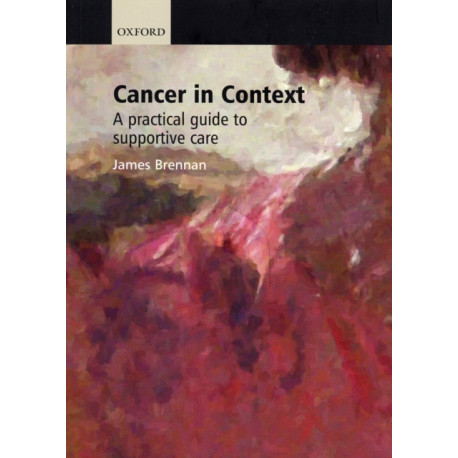Cancer in Context: A practical guide to supportive care