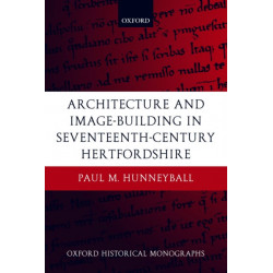 Architecture and Image-Building in Seventeenth-Century Hertfordshire