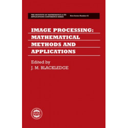 Image Processing: Mathematical Methods and Applications