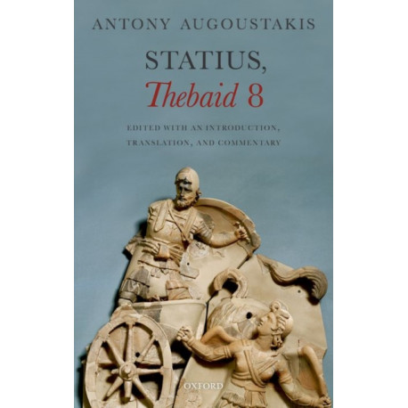 Statius, Thebaid 8: Edited with an Introduction, Translation, and Commentary