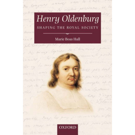 Henry Oldenburg: Shaping the Royal Society