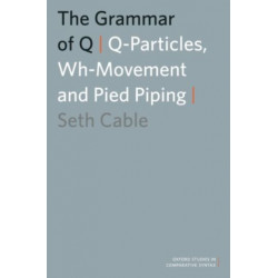 The Grammar of Q: Q-Particles, Wh-Movement, and Pied-Piping