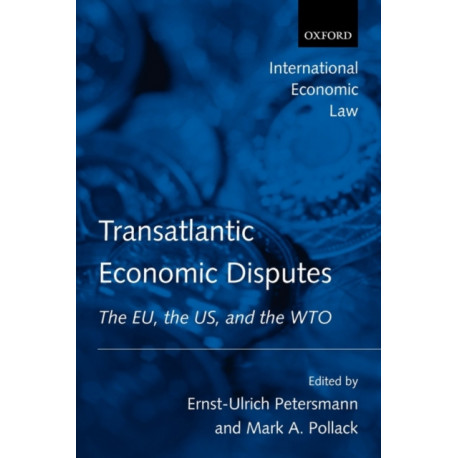 Transatlantic Economic Disputes: The EU, the US, and the WTO
