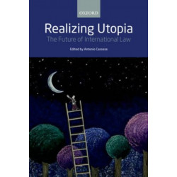 Realizing Utopia: The Future of International Law