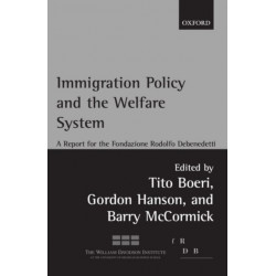 Immigration Policy and the Welfare System: A Report for the Fondazione Rodolfo Debenedetti