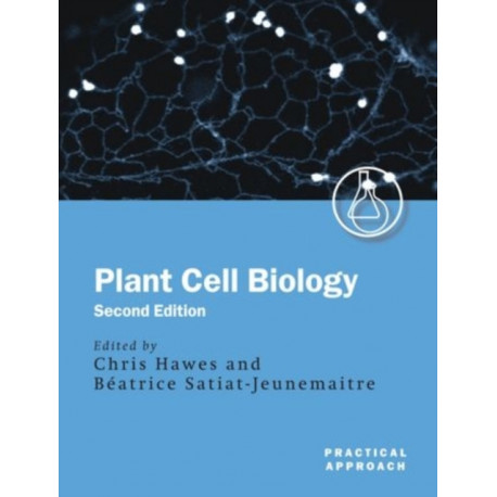 Plant Cell Biology: A Practical Approach