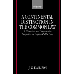 A Continental Distinction in the Common Law: A Historical and Comparative Perspective on English Public Law