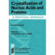 Crystallization of Nucleic Acids and Proteins: A Practical Approach