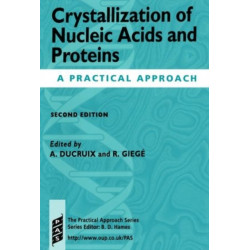 Crystallization of Nucleic Acids and Proteins: A Practical Approach