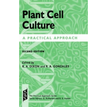 Plant Cell Culture: A Practical Approach