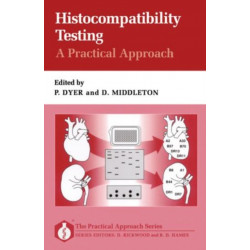 Histocompatibility Testing: A Practical Approach: A Practical Approach