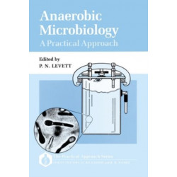 Anaerobic Microbiology: A Practical Approach: A Practical Approach