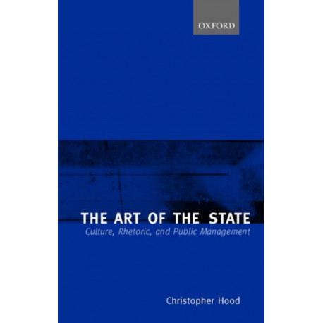 The Art of the State: Culture, Rhetoric, and Public Management