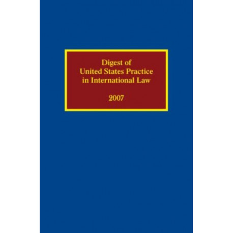 Digest of United States Practice in International Law 2007