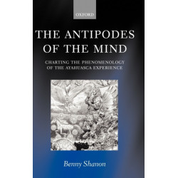 The Antipodes of the Mind: Charting the Phenomenology of the Ayahuasca Experience