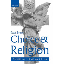 Choice and Religion: A Critique of Rational Choice Theory