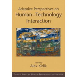 Adaptive Perspectives on Human-Technology Interaction: Methods and Models for Cognitive Engineering and Human-Computer Interaction