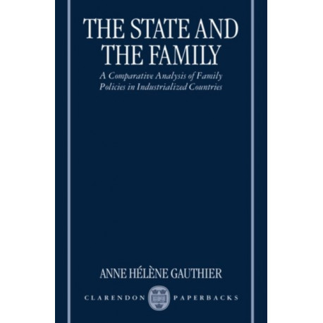 The State and the Family: A Comparative Analysis of Family Policies in Industrialized Countries