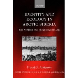 Identity and Ecology in Arctic Siberia: The Number One Reindeer Brigade