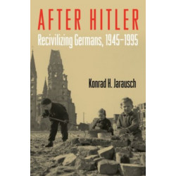After Hitler: Recivilizing Germans, 1945-1995