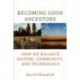 Becoming Good Ancestors: How We Balance Nature, Community, and Technology