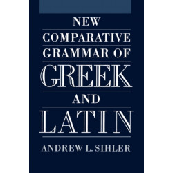 New Comparative Grammar of Greek and Latin