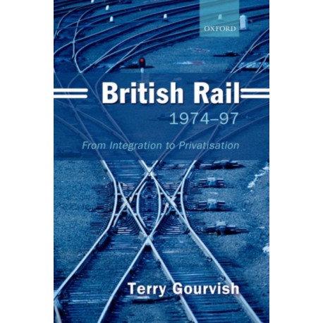 British Rail 1974-1997: From Integration to Privatisation