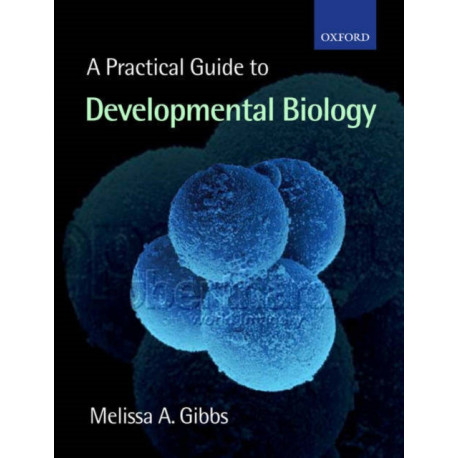 A Practical Guide to Developmental Biology