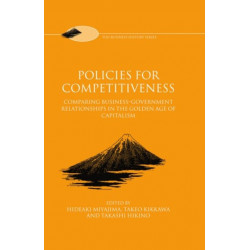 Policies for Competitiveness: Comparing Business-Government Relationships in the Golden Age of Capitalism