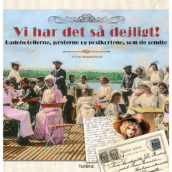 Vi har det så dejligt!: Badehotellerne, gæsterne og postkortene, som de sendte