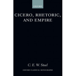 Cicero, Rhetoric, and Empire