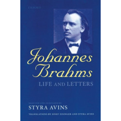 Johannes Brahms: Life and Letters