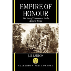 Empire of Honour: The Art of Government in the Roman World