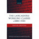 The Lancashire Working Classes c.1880-1930