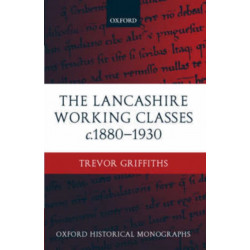 The Lancashire Working Classes c.1880-1930